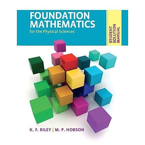 Student Solution Manual for Foundation Mathematics for the Physical Sciences, Kenneth F. Riley, Mike P. Hobson