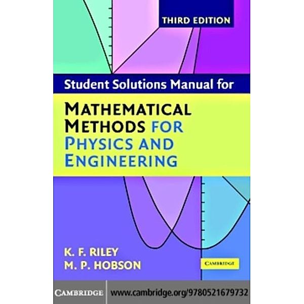 Student Solution Manual for Mathematical Methods for Physics and Engineering Third Edition, K. F. Riley