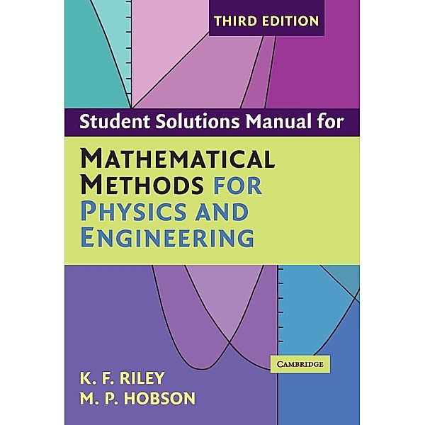 Student Solution Manual for Mathematical Methods for Physics and Engineering, Kenneth F. Riley, Mike P. Hobson