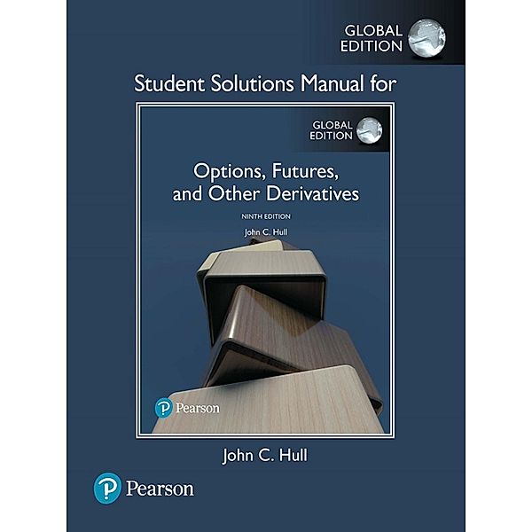 Student Solutions Manual for Options, Futures, and Other Derivatives, eBook [Global Edition], John C. Hull