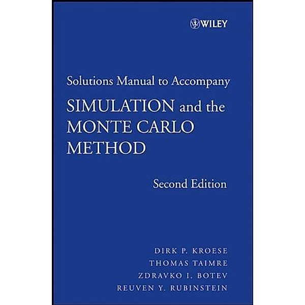 Student Solutions Manual to Accompany Simulation and the Monte Carlo Method, Dirk P. Kroese, Thomas Taimre, Zdravko I. Botev, Reuven Y. Rubinstein