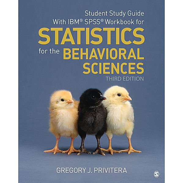 Student Study Guide With IBM® SPSS® Workbook for Statistics for the Behavioral Sciences, Gregory J. Privitera