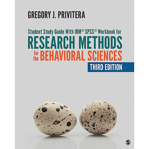 Student Study Guide With IBM® SPSS® Workbook for Research Methods for the Behavioral Sciences, Gregory J. Privitera