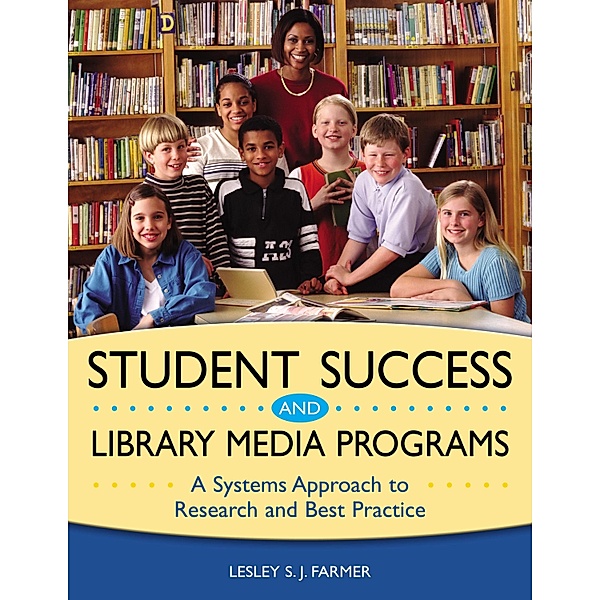 Student Success and Library Media Programs, Lesley S. J. Farmer
