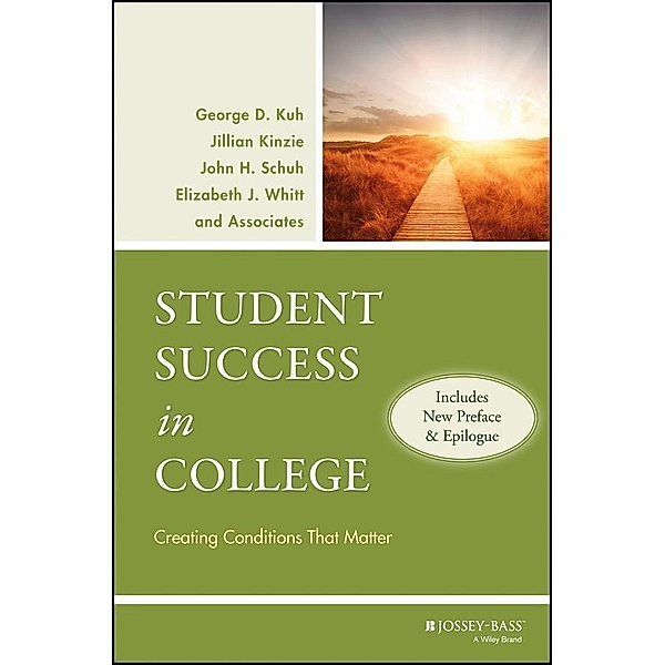 Student Success in College, George D. Kuh, Jillian Kinzie, John H. Schuh, Elizabeth J. Whitt
