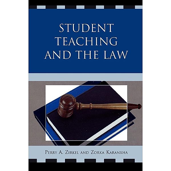 Student Teaching and the Law, Perry A. Zirkel, Zorka Koranxha