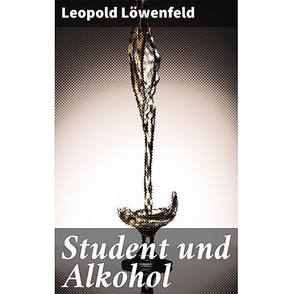 Student und Alkohol, Leopold Löwenfeld