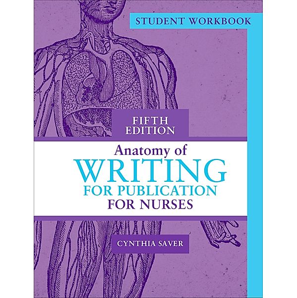 Student Workbook for Anatomy of Writing for Publication for Nurses, Fifth Edition, Cynthia Saver