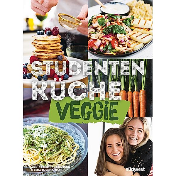 Studentenküche veggie - Mehr als 60 einfache vegetarische Rezepte, Infos zu leckerem Fleischersatz und das wichtigste Küchen-Know-How, Ann-Cathrine Johnsson, Lena Djuphammar