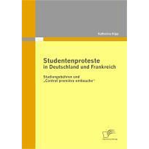 Studentenproteste in Deutschland und Frankreich: Studiengebühren und Contrat première embauche, Katharina Kipp