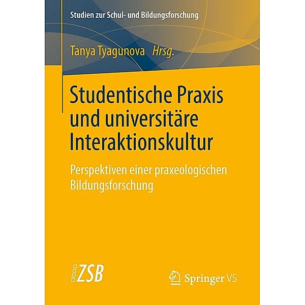 Studentische Praxis und universitäre Interaktionskultur / Studien zur Schul- und Bildungsforschung Bd.69