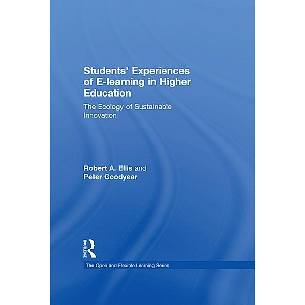 Students' Experiences of e-Learning in Higher Education, Robert Ellis, Peter Goodyear