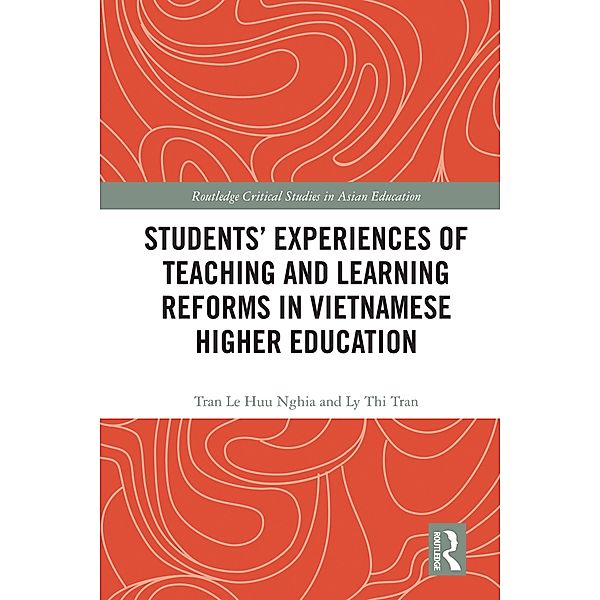 Students' Experiences of Teaching and Learning Reforms in Vietnamese Higher Education, Tran Le Huu Nghia, Ly Thi Tran