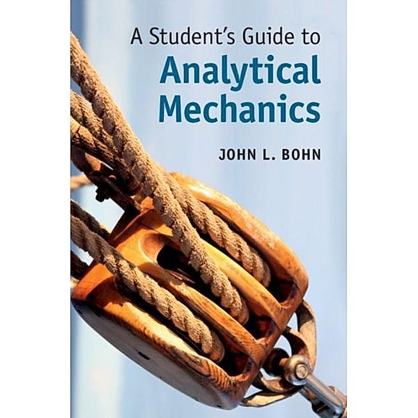 Student's Guide to Analytical Mechanics, John L. Bohn
