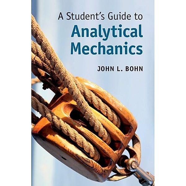 Student's Guide to Analytical Mechanics / Student's Guides, John L. Bohn