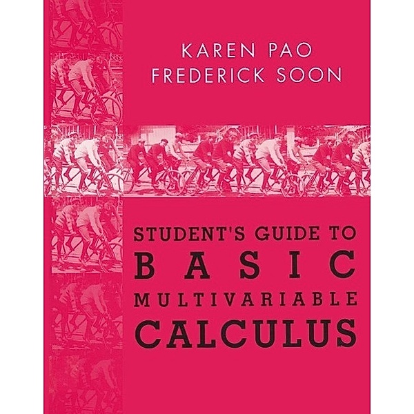 Student's Guide to Basic Multivariable Calculus, Karen Pao, Frederick Soon