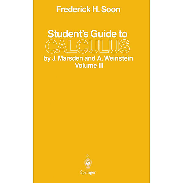 Student's Guide to Calculus by J. Marsden and A. Weinstein.Vol.3, Frederick H. Soon