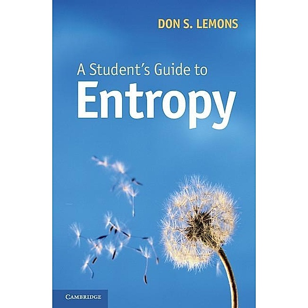 Student's Guide to Entropy / Student's Guides, Don S. Lemons