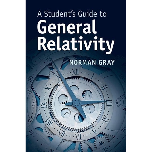 Student's Guide to General Relativity / Student's Guides, Norman Gray