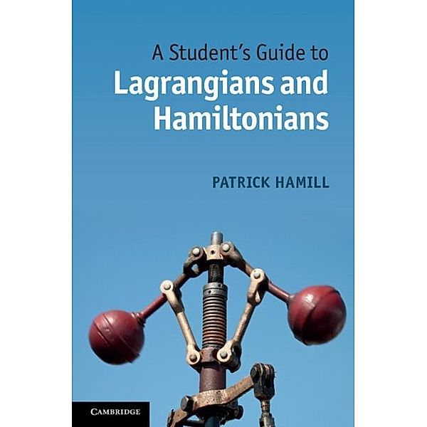 Student's Guide to Lagrangians and Hamiltonians, Patrick Hamill