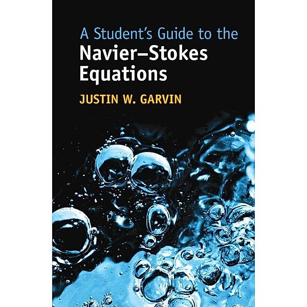 Student's Guide to the Navier-Stokes Equations, Justin W. Garvin