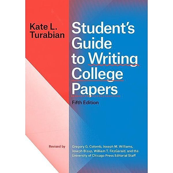 Student's Guide to Writing College Papers, Fifth Edition, Kate L Turabian