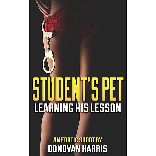 Student's Pet (An Erotic Femdom Novelette), Donovan Harris