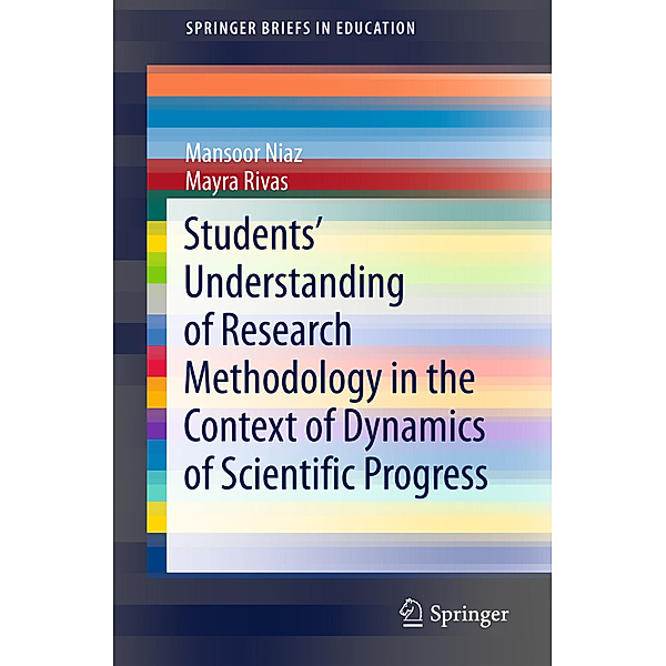 Students' Understanding of Research Methodology in the Context of Dynamics of Scientific Progress, Mansoor Niaz, Mayra Rivas