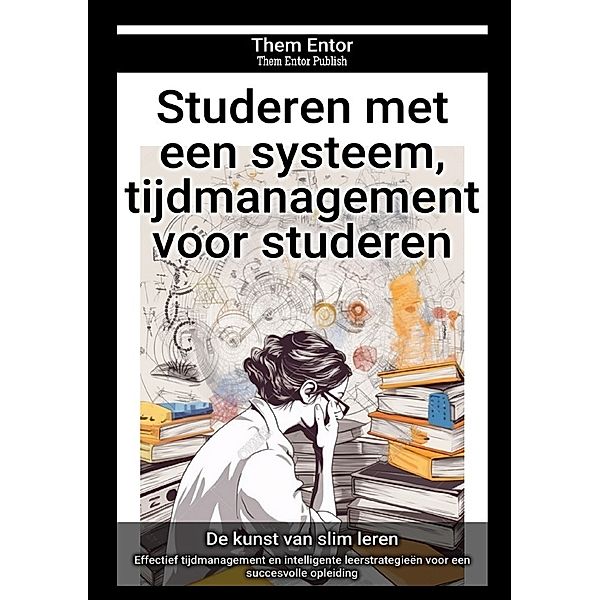 Studeren met een systeem, tijdmanagement voor studeren, Them Entor