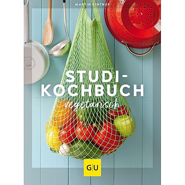 Studi-Kochbuch vegetarisch / GU Themenkochbuch, Martin Kintrup