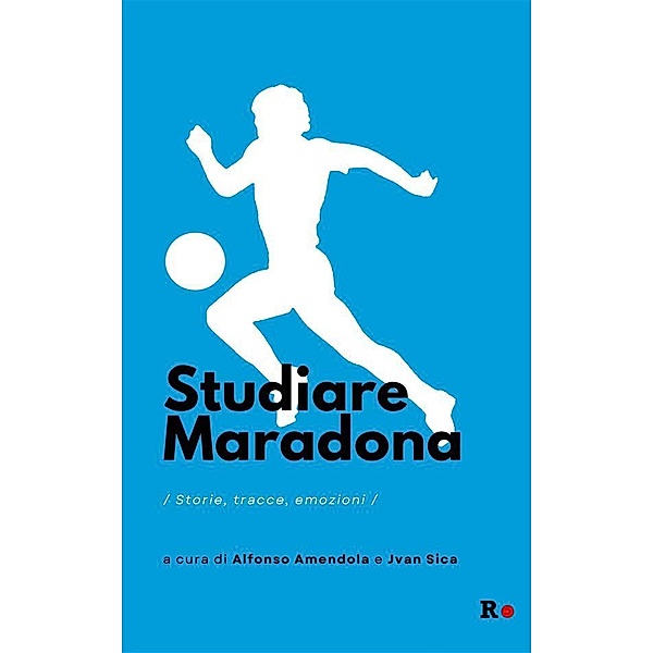 Studiare Maradona / Manè, Alfonso Amendola, Jvan Sica