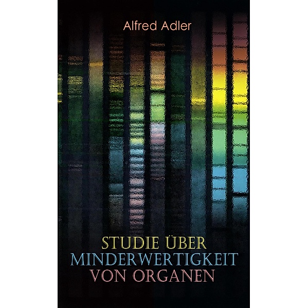 Studie über Minderwertigkeit von Organen, Alfred Adler