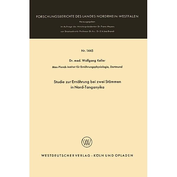 Studie zur Ernährung bei zwei Stämmen in Nord-Tanganyika / Forschungsberichte des Landes Nordrhein-Westfalen Bd.1445, Wolfgang Keller