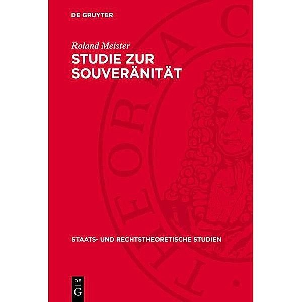 Studie zur Souveränität / Staats- und rechtstheoretische Studien Bd.11, Roland Meister