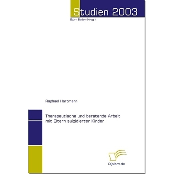 Studien 2003 / Therapeutische und beratende Arbeit mit Eltern suizidierter Kinder, Raphael Hartmann