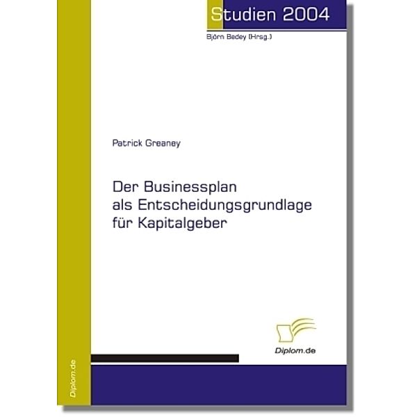 Studien 2004 / Der Businessplan als Entscheidungsgrundlage für Kapitalgeber, Patrick Greaney