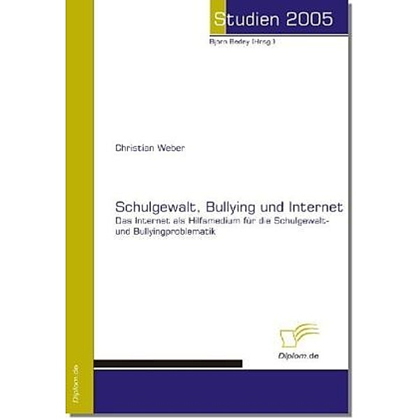 Studien 2005 / Schulgewalt, Bullying und Internet, Christian Weber