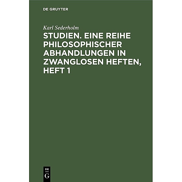 Studien. Eine Reihe philosophischer Abhandlungen in zwanglosen Heften, Heft 1, Karl Sederholm