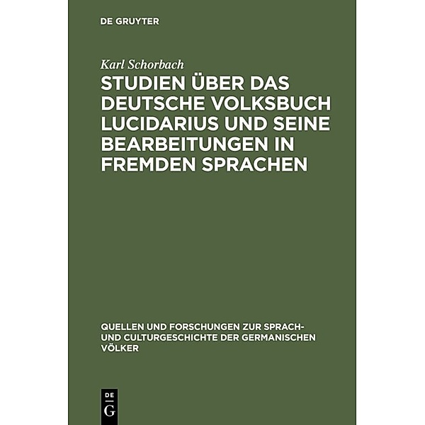 Studien über das deutsche Volksbuch Lucidarius und seine Bearbeitungen in fremden Sprachen, Karl Schorbach