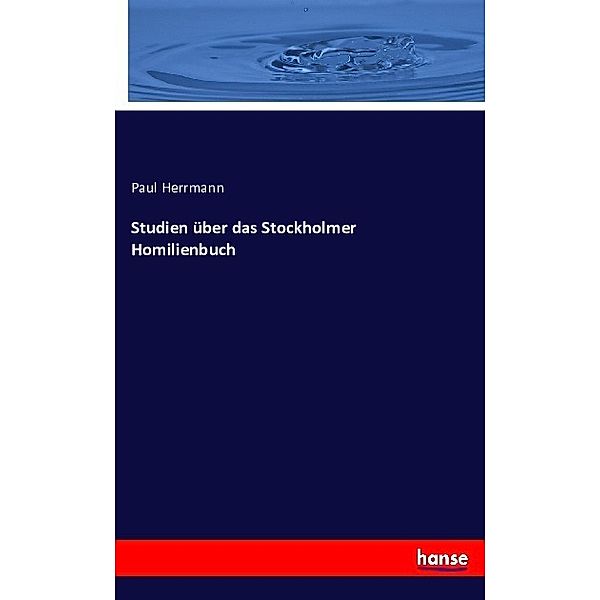 Studien über das Stockholmer Homilienbuch, Paul Herrmann