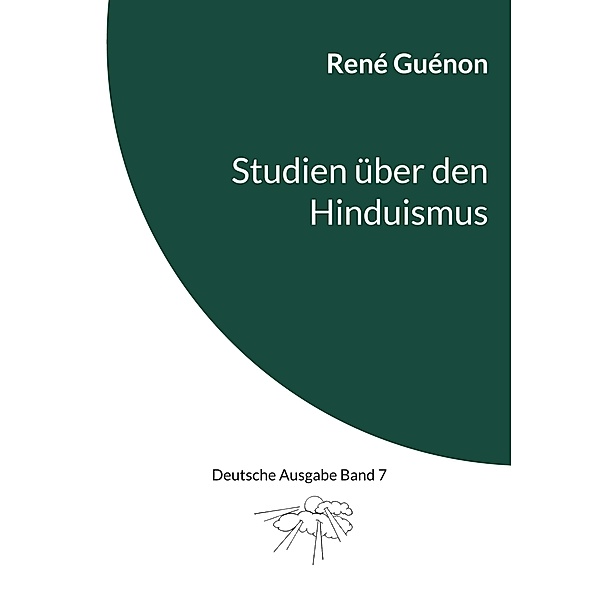 Studien über den Hinduismus / Deutsche Ausgabe Bd.7, René Guénon