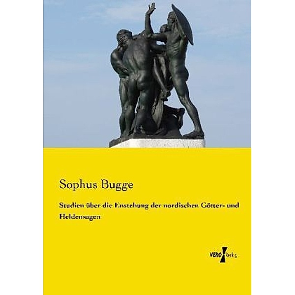 Studien über die Enstehung der nordischen Götter- und Heldensagen, Sophus Bugge