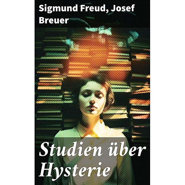 Studien über Hysterie, Sigmund Freud, Josef Breuer