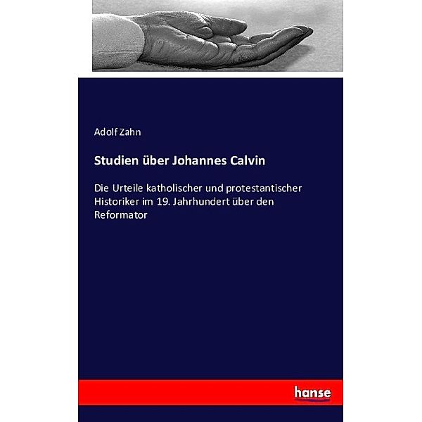 Studien über Johannes Calvin, Adolf Zahn