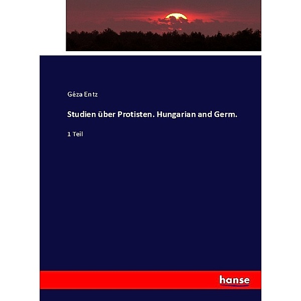 Studien über Protisten. Hungarian and Germ., Géza Entz
