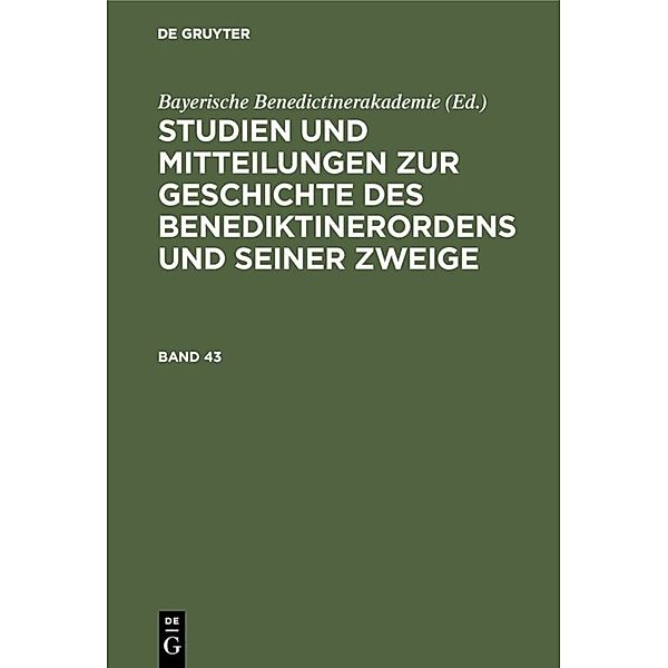 Studien und Mitteilungen zur Geschichte des Benediktinerordens und seiner Zweige / Band 43 / Studien und Mitteilungen zur Geschichte des Benediktinerordens und seiner Zweige. Band 43