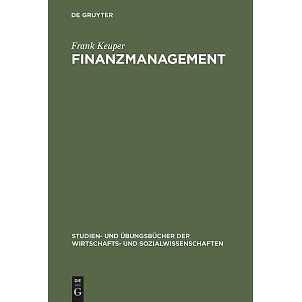 Studien- und Übungsbücher der Wirtschafts- und Sozialwissenschaften / Finanzmanagement, Frank Keuper