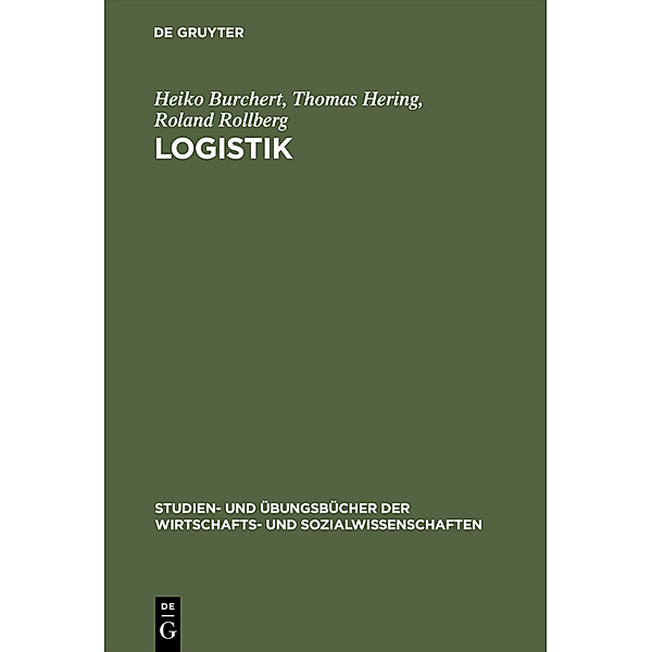 Studien- und Übungsbücher der Wirtschafts- und Sozialwissenschaften / Logistik, Heiko Burchert, Thomas Hering, Roland Rollberg