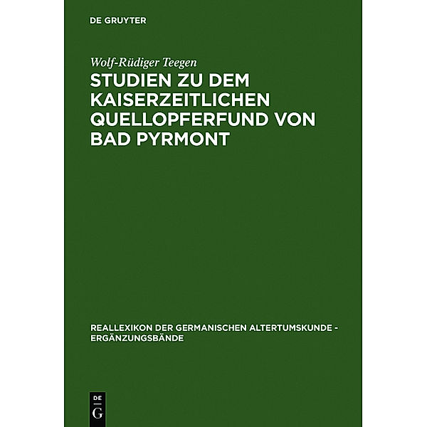 Studien zu dem kaiserzeitlichen Quellopferfund von Bad Pyrmont, Wolf-Rüdiger Teegen