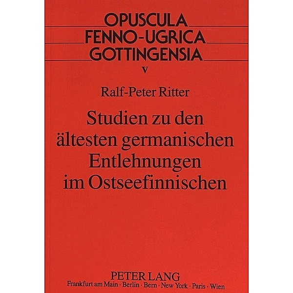 Studien zu den ältesten germanischen Entlehnungen im Ostseefinnischen, Ralf-Peter Ritter